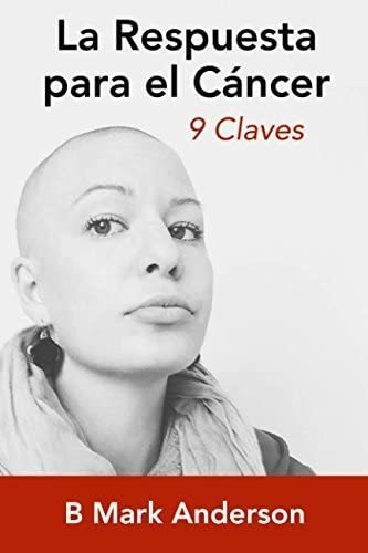 Libro: La Respuesta Para El Cáncer: 9 Claves (spanish Editio