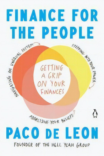 Finance For The People: Getting A Grip On Your Finances, De Leon,paco De., Vol. 1. Editorial Penguin Usa, Tapa Blanda En Inglés