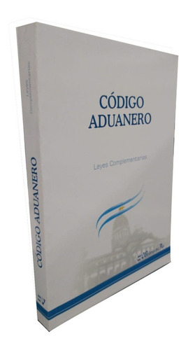 Codigo Aduanero Ultima Edicion