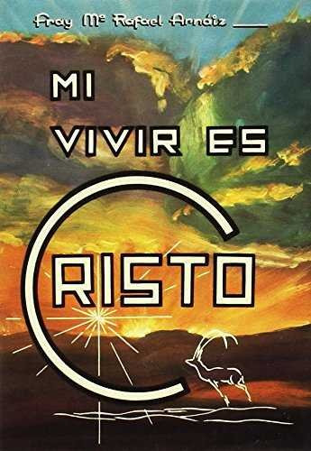Mi Vivir Es Cristo (2. Ed.) - Arnaiz Baron, San Rafael