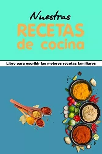 Libro: Nuestras Recetas De Cocina: Libro Para Escribir Las M