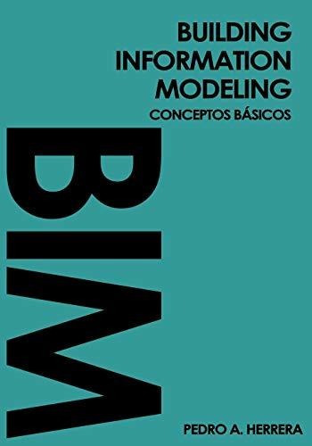 Building Information Modeling: Conceptos Básicos: Guía De Bo