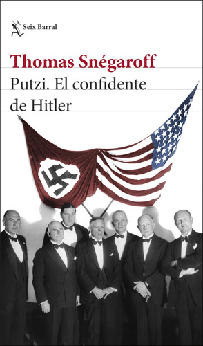 Putzi: El confidente de Hitler, de Thomas Snégaroff. Editorial Grupo Planeta, tapa blanda, edición 2022 en español