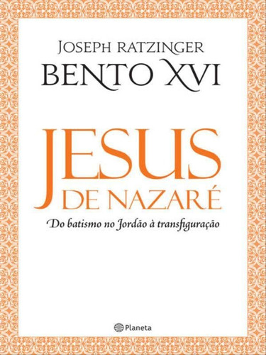 Jesus De Nazaré - Do Batismo No Jordão À Transfigu