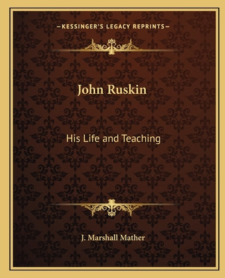 Libro John Ruskin: His Life And Teaching - Mather, J. Mar...