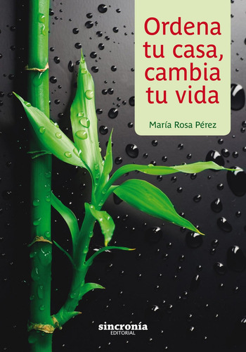 Libro: Ordena Tu Casa, Cambia Tu Vida. Pérez Galindo, María 