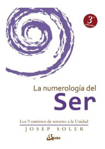 La Numerologia Del Ser .los 9 Caminos Del Retorno A La Unida