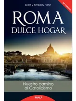Comprar Roma, Dulce Hogar. Nuestro Camino Al Catolicismo - Hahn, Sco