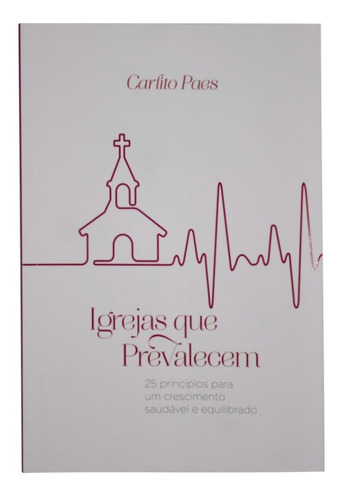 Livro: Igrejas Que Prevalecem - Carlito Paes