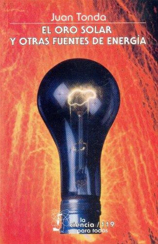 El. Oro Solar Y Otras Fuentes De Energia: 119 [paperback] Ju