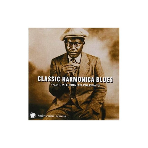 Classic Harmonica Blues From Smithsonian Folkways Classic Ha