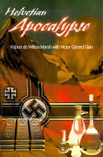 Helvetian Apocalypse, De Robert De Wilton Marsh. Editorial Writers Club Press, Tapa Blanda En Inglés