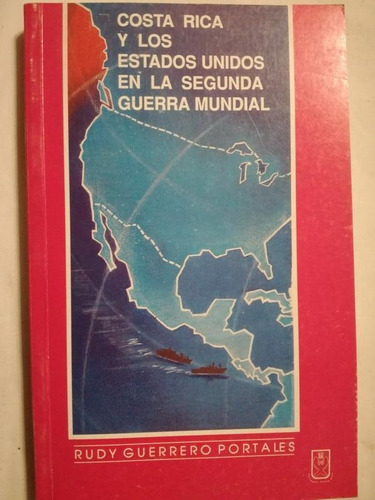 Costa Rica Y Los Estados Unidos En La Segunda Guerra Mundial