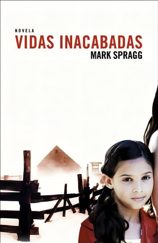 Vidas Inacabadas, De Spragg, Mark. Editorial Grijalbo, Tapa Tapa Blanda En Español