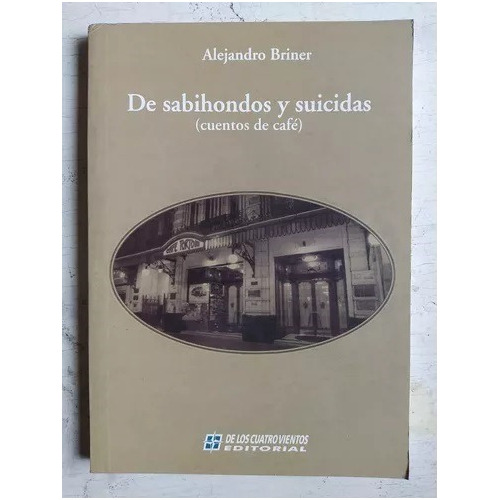 Alejandro Briner: De Sabihondos Y Suicidas
