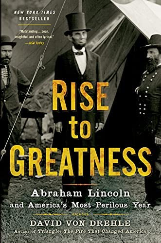 Rise To Greatness: Abraham Lincoln And Americaøs Most Perilous Year, De Von Drehle, David. Editorial Picador Usa, Tapa Blanda En Inglés