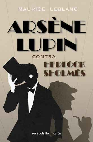 Arsène Lupin contra Herlock Sholmès: Contra Herlock Sholmes, de Leblanc, Maurice. Serie Roca Bolsillo Editorial Roca Bolsillo, tapa blanda en español, 2021