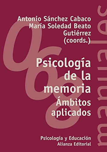 Psicología De La Memoria: Ámbitos Aplicados (el Libro Universitario - Manuales), De Sánchez Cabaco, Antonio., Vol. 1. Editorial Alianza Editorial, Tapa Pasta Blanda, Edición En Español, 2001