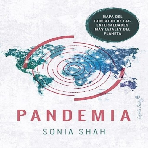 Sonia Shah Pandemia Capitán Swing Mapa Enfermedades Planeta