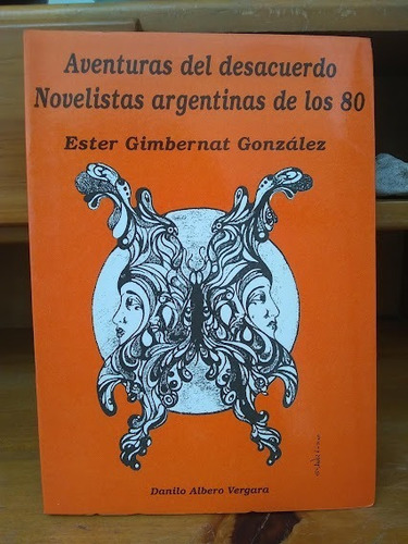 Aventuras Del Desacuerdo. Novelistas Argentinas De Los 80