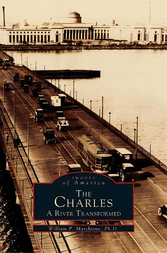 Charles: A River Transformed, De Marchione, William P.. Editorial Arcadia Lib Ed, Tapa Dura En Inglés