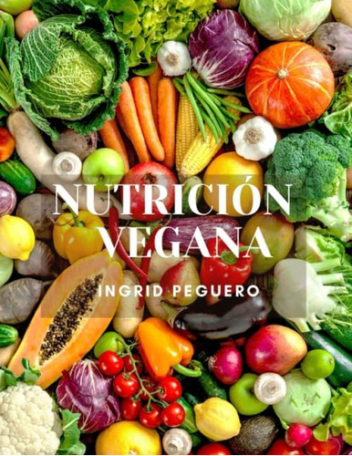 Libro: Nutrición Vegana: Salud, Energia, Vitalidad, Prosperi