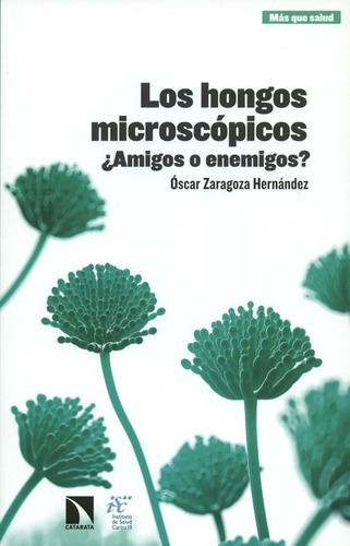 Libro Los Hongos Microscopicos. Amigos O Enemigos