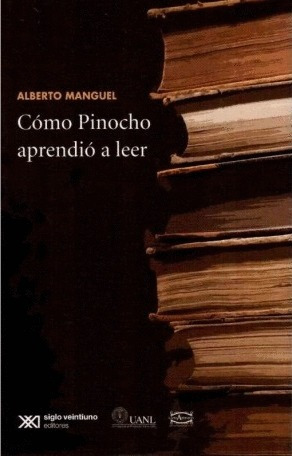 Cómo Pinocho Aprendió A Leer, Alberto Manguel, Sxxi