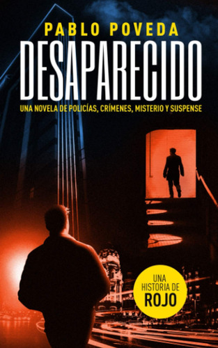 Desaparecido: Uma História De Rojo: Uma Novela De Polícia...