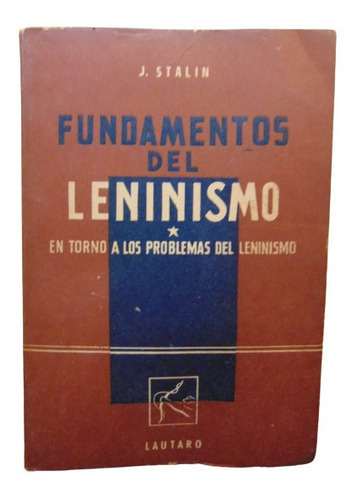 Adp Fundamentos Del Leninismo J. Stalin / Ed. Lautaro 1946