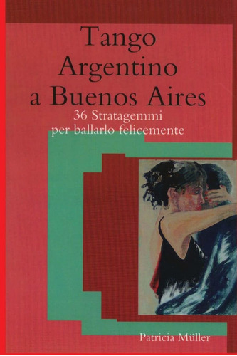 Libro: Tango Argentino A Buenos Aires: 36 Stratagemmi Per Ba