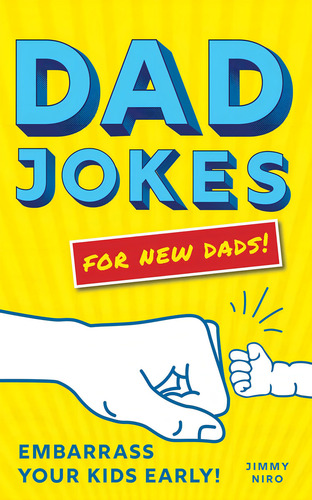 Chistes Papá Nuevos Papás: ¡el Mejor Regalo Navidad N: For New Dads! Embarrass Your Kids Early!, De Niro, Jimmy., Vol. 1. Editorial Sourcebooks, Tapa Blanda En Inglés