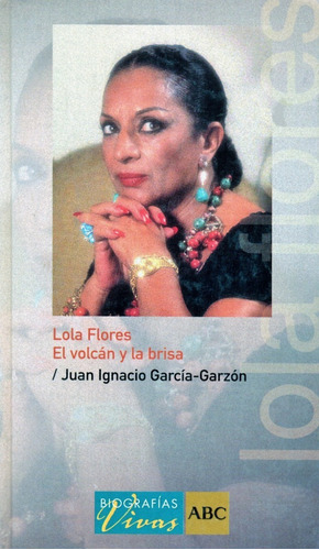 Lola Flores - El Volcán Y La Brisa - García Garzón - Libro