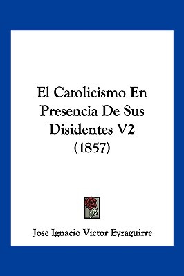 Libro El Catolicismo En Presencia De Sus Disidentes V2 (1...