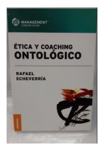 Libro Etica Y Coaching Ontologico De Rafael Echeverria