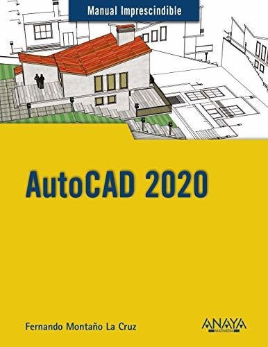 Autocad 2020, de Fernando Montaño la Cruz. Editorial Anaya Multimedia, tapa blanda en español, 2019