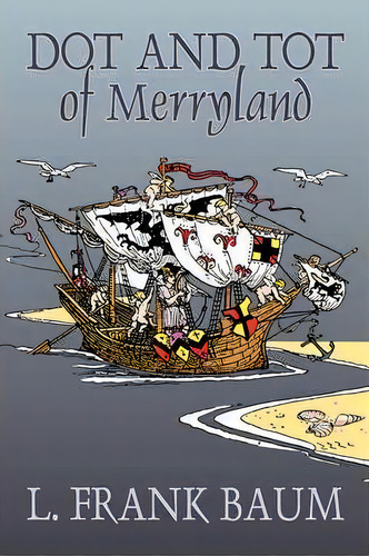 Dot And Tot Of Merryland By L. Frank Baum, Fiction, Fantasy, Fairy Tales, Folk Tales, Legends & M..., De L Frank Baum. Editorial Aegypan, Tapa Dura En Inglés