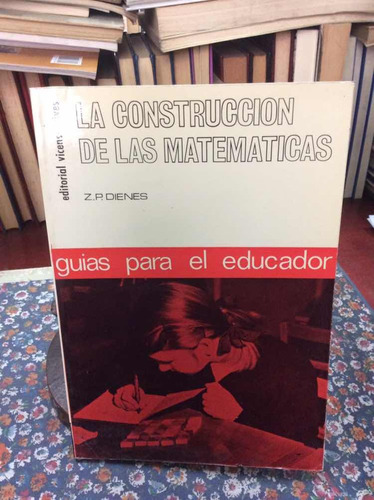 La Construcción De Las Matemáticas Por Dienes