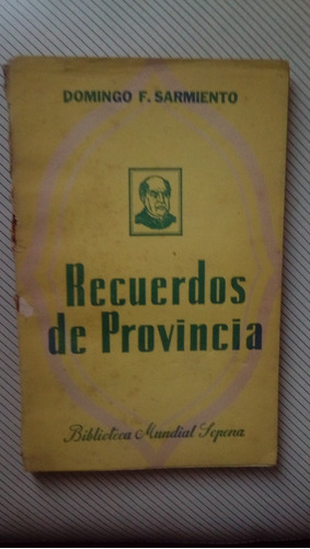 Domingo F. Sarmiento - Recuerdos De Provincia / Ed. Sopena