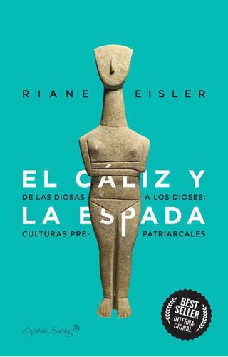 Libro: El Caliz Y La Espada. Eisler, Riane. Capitan Swing S.