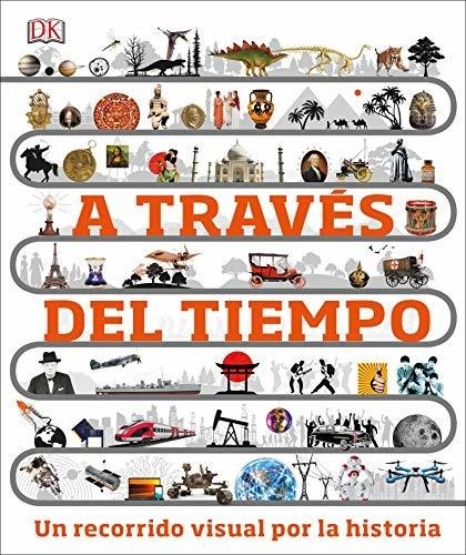 Libro : A Través Del Tiempo Un Recorrido Visual Por La...