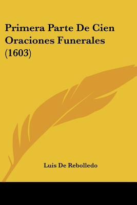 Libro Primera Parte De Cien Oraciones Funerales (1603) - ...