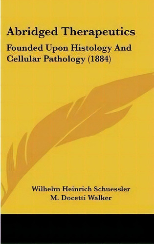 Abridged Therapeutics, De Wilhelm Heinrich Schuessler. Editorial Kessinger Publishing, Tapa Dura En Inglés
