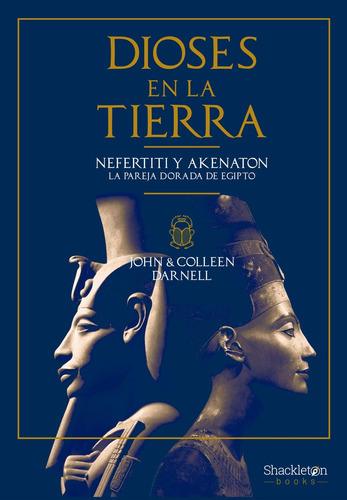 Dioses En La Tierra. Nefertiti Y Akenato - John Y Collen Dar