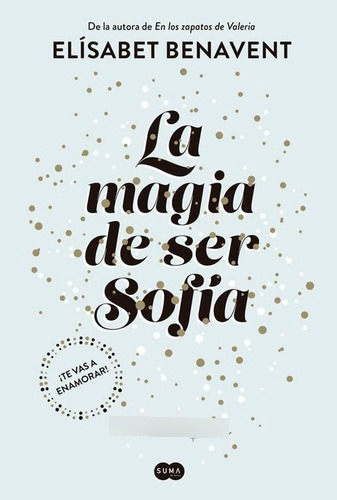La Magia De Ser Sofía 1 - Elísabet Benavent - Suma De Letras