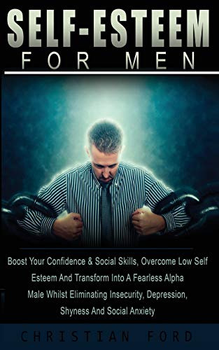 Self Esteem For Men: Boost Your Confidence & Social Skills, 