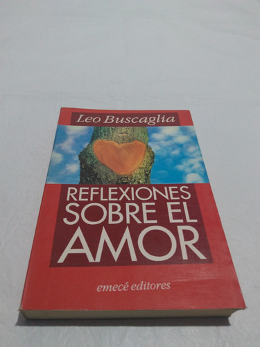 Reflexiones Sobre El Amor Leo Buscaglia Emecé1992  Impecable