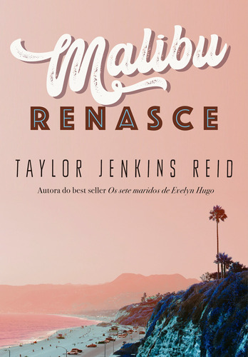 Malibu renasce, de Jenkins Reid, Taylor. Editora Schwarcz SA, capa mole em português, 2021