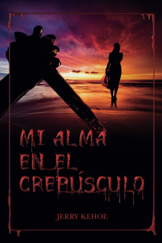 Libro: Mi Alma En El Crepúsculo (spanish Edition)