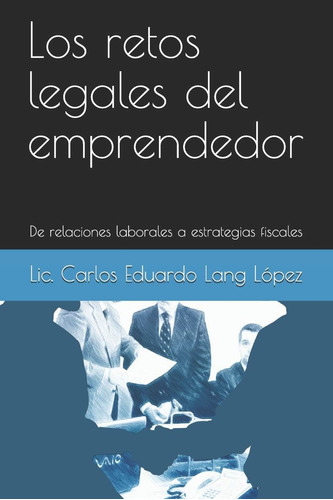 Libro: Los Retos Legales Del Emprendedor: De Relaciones A